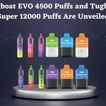 Tugboat EVO 4500 Puffs and Tugboat Super 12000 Puffs Are Unveiled
